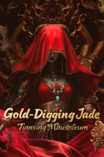 Nonton film Gold-Digging Jade: Tianxing Mausoleum (2025)