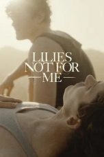 Nonton film Lilies Not for Me (2025)