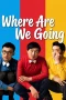 Nonton film Where Are We Going (2026)